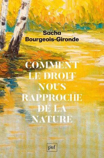 Couverture du livre « Comment le droit nous rapproche de la nature » de Sacha Bourgeois-Gironde aux éditions Puf