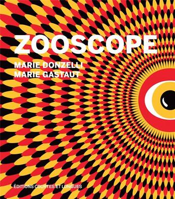 Couverture du livre « Zooscope » de Marie Gastaut et Marie Donzelli aux éditions Courtes Et Longues