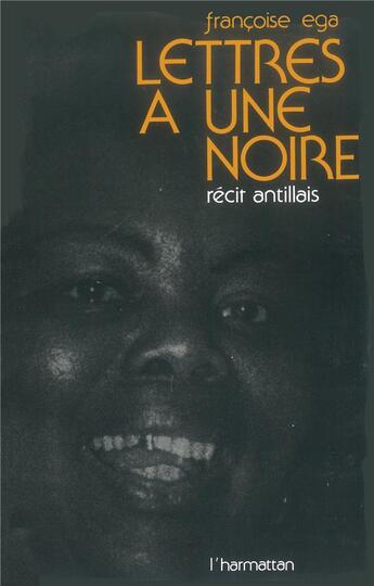 Couverture du livre « Lettres à une noire ; récit antillais » de Francoise Ega aux éditions L'harmattan