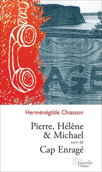 Couverture du livre « Pierre, Hélène et Michael ; cap enragé » de Chiasson H. aux éditions Editions Prise De Parole