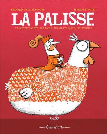Couverture du livre « La Palisse : s'il n'avait pas été lui-même, il aurait été quelqu'un d'autre » de Bernard De La Monnoye et Sergio Olivotti aux éditions Chocolat