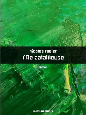 Couverture du livre « L'île batailleuse » de Nicolas Rozier aux éditions Incursion