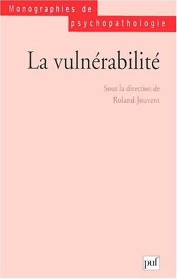 Couverture du livre « La vulnérabilité » de Roland Jouvent aux éditions Puf