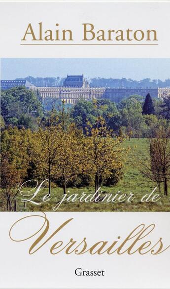 Couverture du livre « Le jardinier de Versailles » de Alain Baraton aux éditions Grasset Et Fasquelle