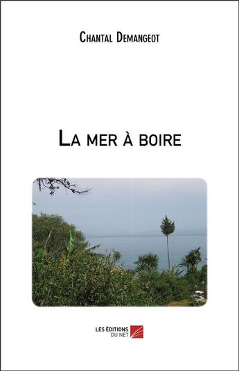 Couverture du livre « La mer a boire » de Chantal Demangeot aux éditions Editions Du Net