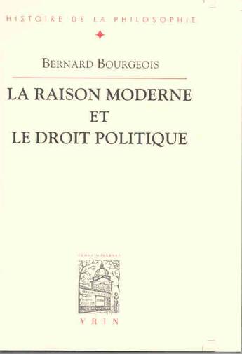 Couverture du livre « La raison moderne et le droit politique » de Bernard Bourgeois aux éditions Vrin