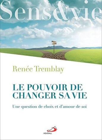 Couverture du livre « Le pouvoir de changer sa vie ; une question de choix et d'amour de soi » de Renee Tremblay aux éditions Mediaspaul