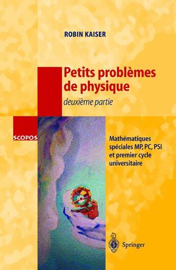Couverture du livre « Petits problèmes de physique, 2e partie » de Robin Kaiser aux éditions Springer Verlag