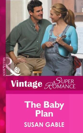 Couverture du livre « The Baby Plan (Mills & Boon Vintage Superromance) » de Susan Gable aux éditions Mills & Boon Series