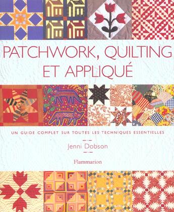 Couverture du livre « Patchwork, quilting et applique - un guide complet sur toutes les techniques essentielles » de Jenni Dobson aux éditions Flammarion