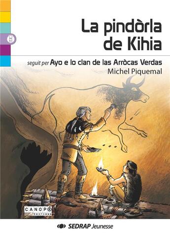 Couverture du livre « La pindòrla de Kihia ; ayo e lo clan de las Arròcas verdas » de Michel Piquemal aux éditions Sedrap Jeunesse