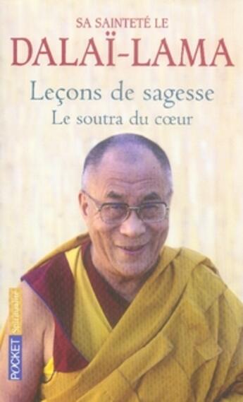 Couverture du livre « Leçons de sagesse ; le soutra du coeur » de Dalai-Lama aux éditions Pocket