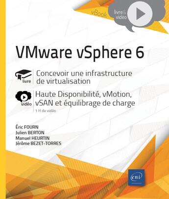 Couverture du livre « Vmware vsphere 6 - concevoir une infrastructure de virtualisation - complement video : haute disponi » de Jerome Bezet-Torres aux éditions Eni