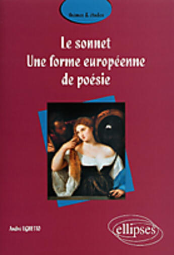 Couverture du livre « Le sonnet - une forme europeenne de poesie » de Andre Ughetto aux éditions Ellipses