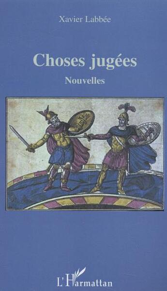 Couverture du livre « Choses jugees » de Xavier Labbee aux éditions L'harmattan