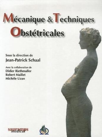 Couverture du livre « Mécanique et technique obstétricales (3e édition) » de Jean-Patrick Schaal aux éditions Sauramps Medical