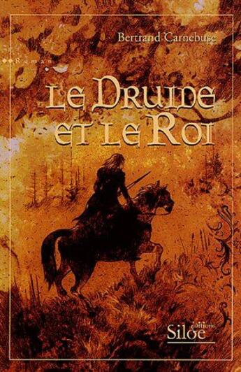 Couverture du livre « Le druide et le roi » de Bertrand Carnebuse aux éditions Siloe