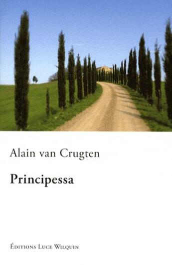 Couverture du livre « Principessa » de Alain Van Crugten aux éditions Luce Wilquin