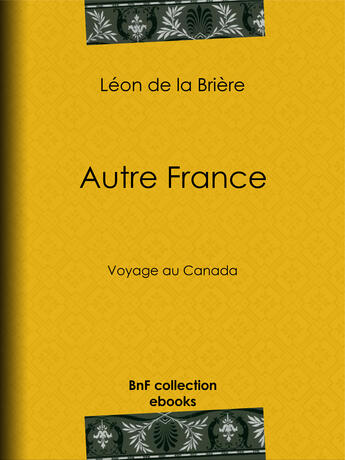 Couverture du livre « Autre France » de Leon De La Briere aux éditions Bnf Collection Ebooks