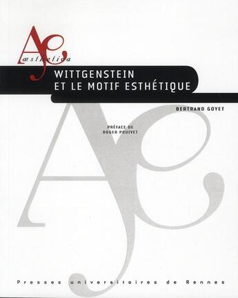 Couverture du livre « Wittgenstein et le motif esthétique » de Bertrand Goyet aux éditions Pu De Rennes