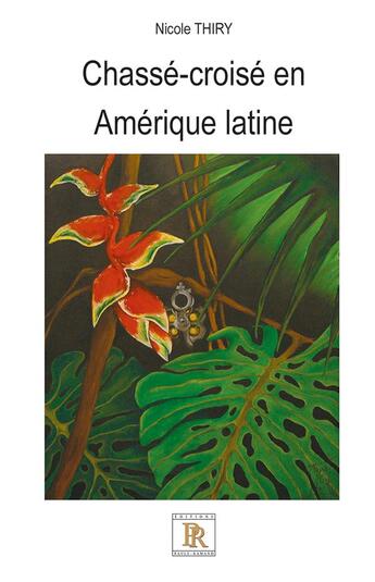 Couverture du livre « Chassé-croisé en Amérique latine » de Nicole Thiry aux éditions Paulo Ramand