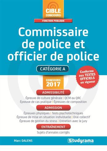 Couverture du livre « Commissaire de police et officier de police ; catégorie A (concours 2017) » de Marc Dalens aux éditions Studyrama