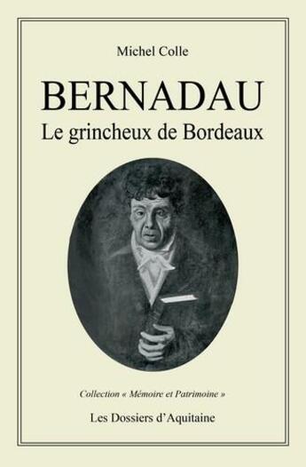 Couverture du livre « Bernadau, le grincheux de Bordeaux » de Michel Colle aux éditions Dossiers D'aquitaine