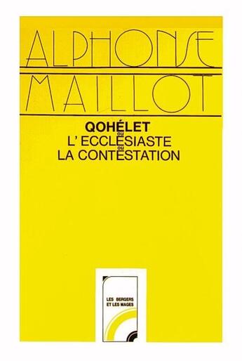 Couverture du livre « Qohélet ; l'écclésiaste ; la contestation » de Alphonse Maillot aux éditions Olivetan