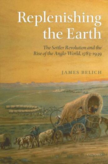 Couverture du livre « Replenishing the Earth: The Settler Revolution and the Rise of the Ang » de Belich James aux éditions Oup Oxford