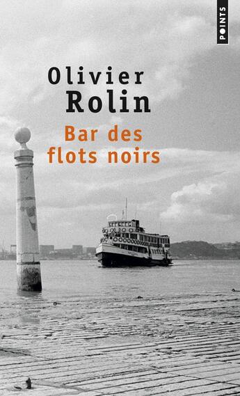 Couverture du livre « Bar des flots noirs » de Olivier Rolin aux éditions Points