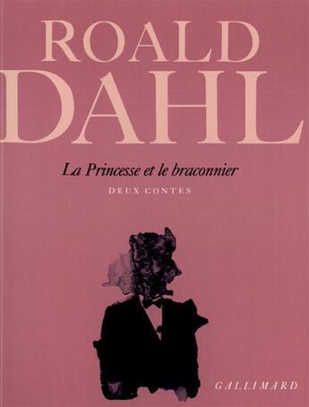 Couverture du livre « La princesse et le braconnier » de Roald Dahl aux éditions Gallimard