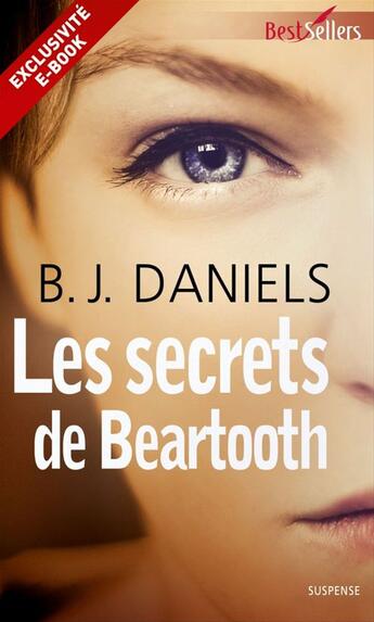 Couverture du livre « Les secrets de Beartooth » de B. J. Daniels aux éditions Harlequin