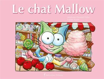 Couverture du livre « Le chat Mallow » de Stephanie Dunand-Pallaz et Sophie Turrel aux éditions Balivernes