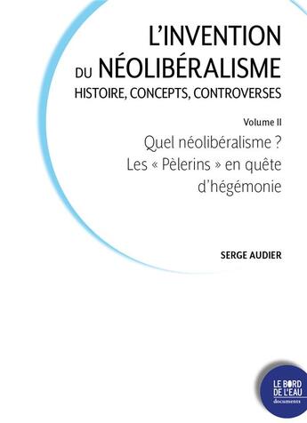 Couverture du livre « L'invention du néolibéralisme, histoire, concepts, controverses Tome 2 : qual néolibéralisme ? les 