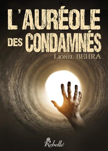Couverture du livre « L'aureole des condamnes » de Behra Lionel aux éditions Rebelle