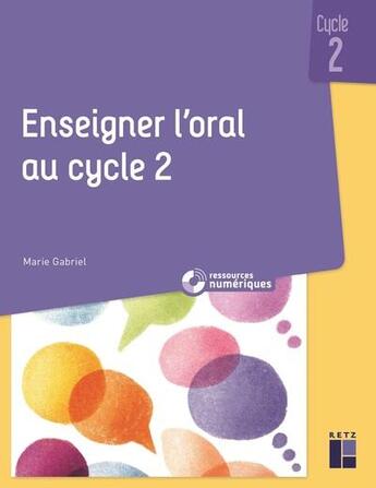 Couverture du livre « Enseigner l'oral au cycle 2 » de Gabriel-Marie aux éditions Retz