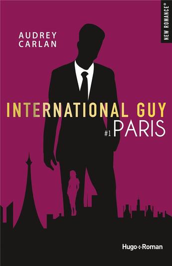 Couverture du livre « International guy Tome 1 : Paris » de Audrey Carlan aux éditions Hugo Roman