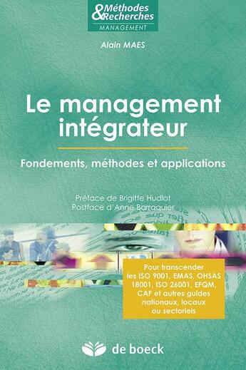 Couverture du livre « Le management intégrateur ; fondements, méthodes et applications » de Alain Maes aux éditions De Boeck Superieur