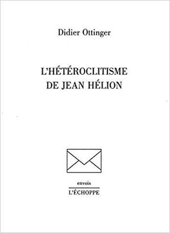 Couverture du livre « L' heteroclitisme de jean helion » de Didier Ottinger aux éditions L'echoppe