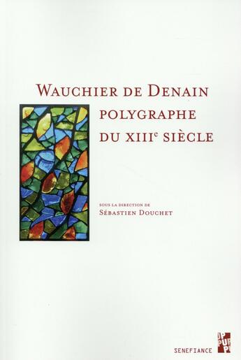 Couverture du livre « Wauchier de Denain, polygraphe du XIIe siècle » de Sebastien Douchet aux éditions Pu De Provence