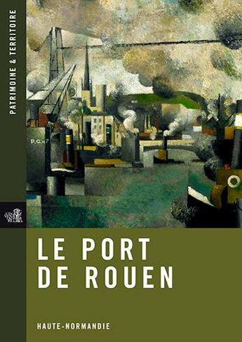Couverture du livre « Le port de Rouen ; Haute-Normandie » de  aux éditions Point De Vues
