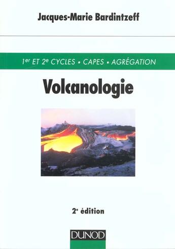 Couverture du livre « Volcanologie - 1er Et 2e Cycles.Capes.Agregation » de Jacques-Marie Bardintzeff aux éditions Dunod