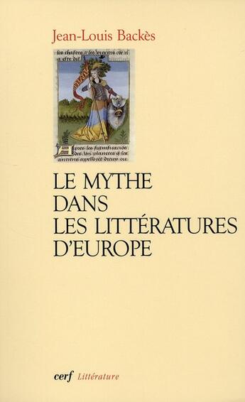 Couverture du livre « Le mythe dans les littératures d'Europe » de Backes Jl aux éditions Cerf