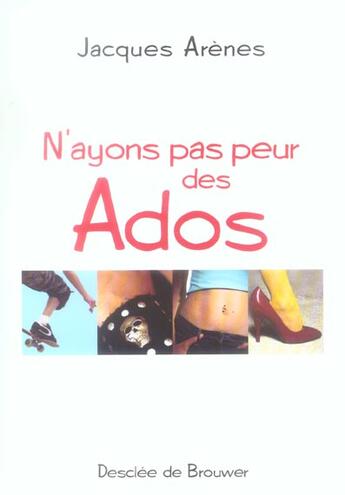 Couverture du livre « N'ayons pas peur des ados » de Arenes/Gravillon aux éditions Desclee De Brouwer