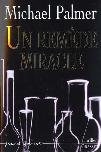 Couverture du livre « UN REMEDE MIRACLE » de Michael Palmer aux éditions Grasset Et Fasquelle