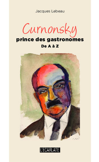 Couverture du livre « Curnonsky, prince des gastronomes de A à Z » de Jacques Lebeau aux éditions Editions L'harmattan