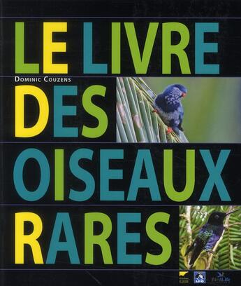 Couverture du livre « Le livre des oiseaux rares » de Dominic Couzens aux éditions Delachaux & Niestle