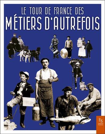 Couverture du livre « Le tour de France des métiers d'autrefois » de  aux éditions Editions Sutton