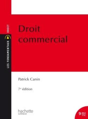 Couverture du livre « Droit commercial (7e édition) » de Patrick Canin aux éditions Hachette Education