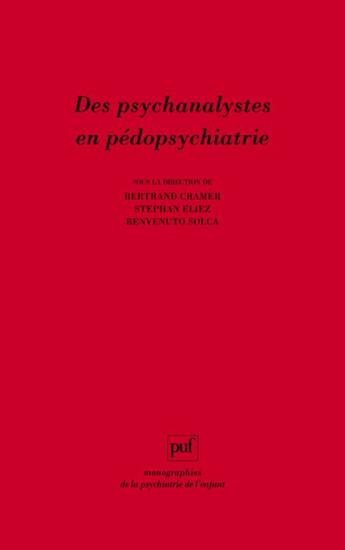 Couverture du livre « Des psychanalystes en pédopsychiatrie » de Bertrand Cramer et Stephan Eliez et Benvenuto Solca et Urbe Condita aux éditions Puf
